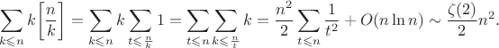 $$
\sum_{k\leqslant n}k\biggl[\frac nk\biggr]=\sum_{k\leqslant n}k\sum_{t\leqslant\frac nk}1=\sum_{t\leqslant n}\sum_{k\leqslant\frac nt}k=\frac{n^2}2\sum_{t\leqslant n}\frac1{t^2}+O(n\ln n)\sim\frac{\zeta(2)}2n^2.
$$