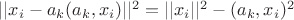 $||x_i-a_k(a_k,x_i)||^2=||x_i||^2-(a_k,x_i)^2$