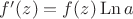$f'(z) = f(z) \operatorname{Ln} a$