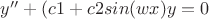 $y''+(c1+c2sin(wx) y=0$