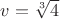 $v=\sqrt[3]{4}$