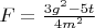 $F=\frac {3g^2-5t}{4m^2}