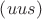 $\left ( uus \right )$