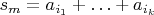 $s_m=a_{i_1}+\ldots+a_{i_k}$