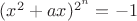 $(x^2 + ax)^{2^n} = -1$