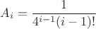 $$A_i =  \frac1{4^{i-1}(i-1)!}$$