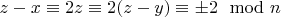 $z-x \equiv 2 z \equiv 2 (z-y) \equiv \pm 2 \mod n$