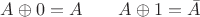 $A\oplus 0=A\quad\quad A\oplus 1=\bar A$