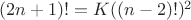 $(2n+1)! = K((n-2)!)^2$