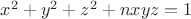 $x^2+y^2+z^2+nxyz=1$