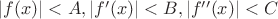$|f(x)|<A , |f'(x)|<B, |f''(x)|<C$
