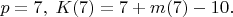 $p=7,\;K(7)=7+m(7)-10.$