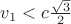 $v_1 < c\frac{\sqrt{3}}{2}$