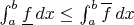 $\int_a^b\underline f\,dx\le\int_a^b\overline f\,dx$