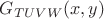 $G_{TUVW}(x,y)$