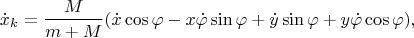 $$\dot x_{k}=\frac{M}{m+M}(\dot x\cos\varphi-x\dot\varphi\sin\varphi+\dot y\sin\varphi+y\dot\varphi\cos\varphi),$$