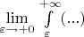 $\lim\limits_{\varepsilon \to +0} \int\limits_{\varepsilon}^{+\infty}(...)$