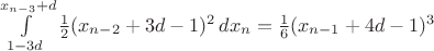 $\int\limits_{1-3d}^{x_{n-3}+d}\frac12 (x_{n-2}+3d-1)^2\,dx_n = \frac16(x_{n-1}+4d-1)^3$