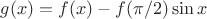 $g(x)=f(x)-f(\pi/2)\sin x$