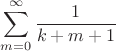 $$\sum\limits_{m=0}^{\infty}\frac{1}{k+m+1}$$