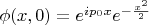 $\phi(x,0)=e^{ip_0x}e^{-\frac{x^2}{2}}$