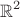 $$\mathbb{R}^2$
