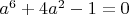 $a^6+4a^2-1=0$