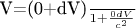 V=\frac{(0+dV)}{1+\frac{0dV}{c^2}}$