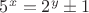 $5^x=2^y\pm 1$
