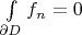 $\int\limits_{\partial D}f_n = 0$