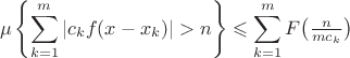 $$\mu\left\{\sum_{k=1}^m|c_kf(x-x_k)|>n\right\}\leqslant\sum_{k=1}^m F\bigl(\tfrac{n}{mc_k}\bigr)$$
