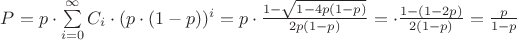$P = p\cdot\sum\limits^{\infty}_{i=0}C_{i}\cdot(p\cdot(1-p))^i = p\cdot\frac{1-\sqrt{1-4p(1-p)}}{2p(1-p)}= \cdot\frac{1-(1-2p)}{2(1-p)}=\frac{p}{1-p}$