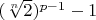 $(\sqrt[n]{2})^{p-1}-1$