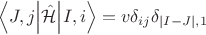$$
\left \langle J, j \middle| \hat {\mathcal H} \middle| I, i \right \rangle = v \delta_{ij} \delta_{|I - J|, 1}
$$