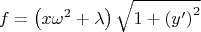 $$
f = \left( {x\omega ^2  + \lambda } \right)\sqrt {1 + \left( {y'} \right)^2 } 
$$