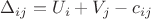 ${\Delta _{ij}} = {U_i} + {V_j} - {c_{ij}}$