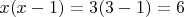 $x(x-1) = 3(3-1)=6$
