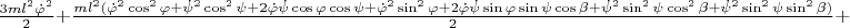 $\frac{3ml^2\dot{\varphi}^2}{2} + 
\frac{ml^2(\dot{\varphi}^2  \cos^2 \varphi +  \dot{\psi}^2\cos^2 \psi + 2\dot{\varphi}\dot{\psi} \cos \varphi  \cos \psi  +\dot{\varphi}^2 \sin^2 \varphi + 2\dot{\varphi}\dot{\psi}\sin \varphi  \sin \psi \cos \beta  +  \dot{\psi}^2\sin^2 \psi \cos^2 \beta + \dot{\psi}^2\sin^2 \psi \sin ^2\beta )}{2} +  $