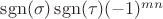 $\operatorname{sgn} (\sigma) \operatorname{sgn} (\tau) (-1)^{mn}$