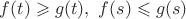 $f(t)\geqslant g(t),\ f(s)\leqslant g(s)$
