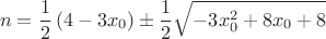 $$n=\frac{1}{2}\left(4-3x_0\right)\pm\frac{1}{2}\sqrt{-3x_0^2+8x_0+8}$$