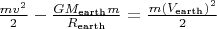 $\tfrac{mv^2}{2} - \tfrac{GM_\text{earth}m}{R_\text{earth}} = \tfrac{m(V_\text{earth})^2}{2}$