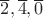 $\overline 2, \overline 4, \overline 0$