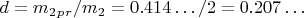 $ d = m_2_p_r/  m_2 =0.414&hellip;/2=0.207&hellip; $