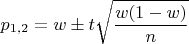 $$p_{1,2} = w \pm t \sqrt{\frac{w(1-w)}{n}}$$