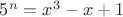 $5^n=x^3-x+1$
