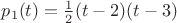 $p_1(t)=\frac 1 2 (t-2)(t-3)$