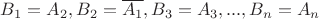 $B_1=A_2, B_2=\overline{A_1}, B_3=A_3, ..., B_n=A_n$