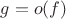 $g = o(f)$