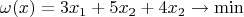 $$ \omega(x)=3x_1+5x_2+4x_2 \rightarrow \min$$